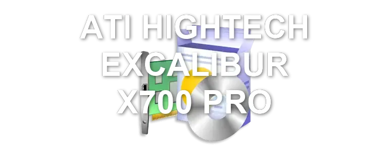 ATI HIGHTECH EXCALIBUR X700 PRO