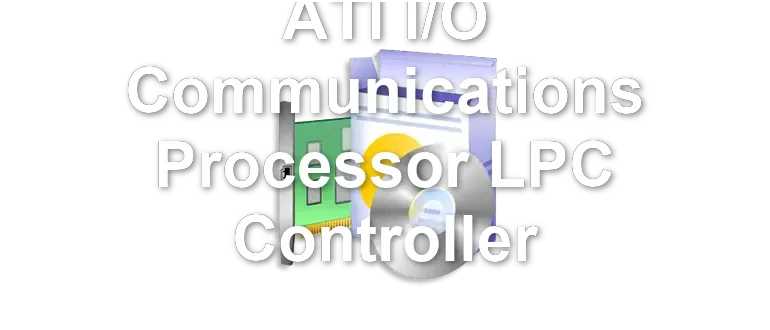 ATI I/O Communications Processor LPC Controller