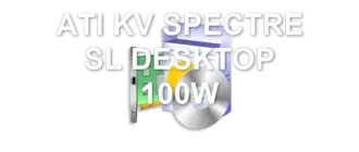 ATI KV SPECTRE SL DESKTOP 100W