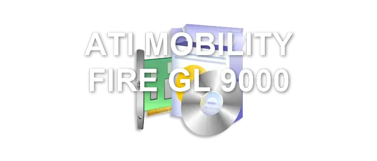ATI MOBILITY FIRE GL 9000