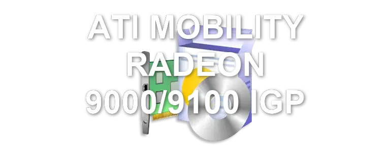 ATI MOBILITY RADEON 9000/9100 IGP