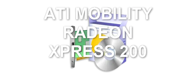 ATI MOBILITY RADEON XPRESS 200