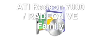 ATI Radeon 7000 / RADEON VE Family