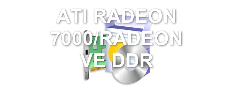 ATI RADEON 7000/RADEON VE DDR