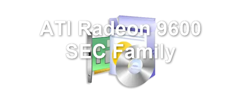 ATI Radeon 9600 SEC Family