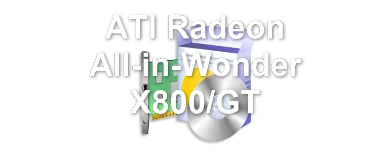 ATI Radeon All-in-Wonder X800/GT