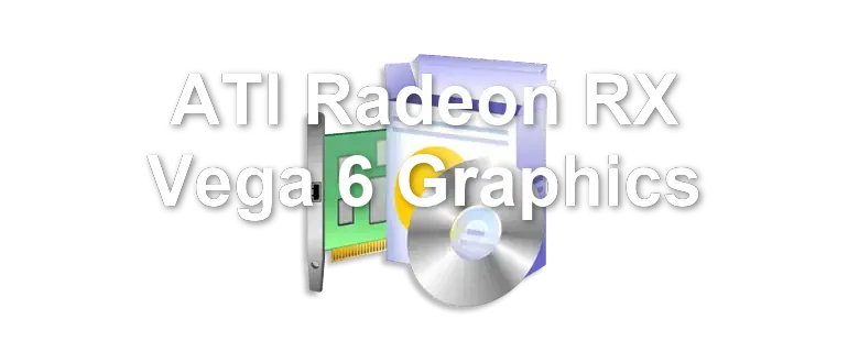 ATI Radeon RX Vega 6 Graphics