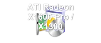 ATI Radeon X1600 Pro / X1300