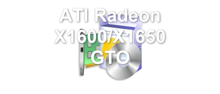 ATI Radeon X1600/X1650 GTO