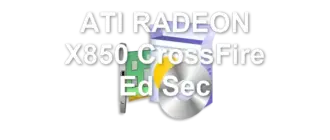 ATI RADEON X850 CrossFire Ed Sec