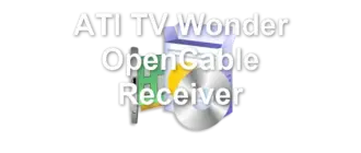ATI TV Wonder OpenCable Receiver