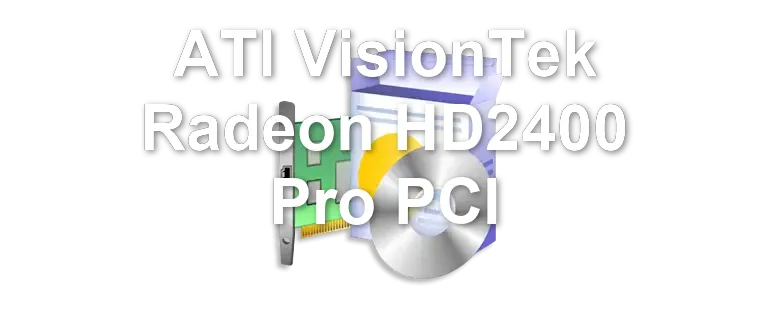 ATI VisionTek Radeon HD2400 Pro PCI