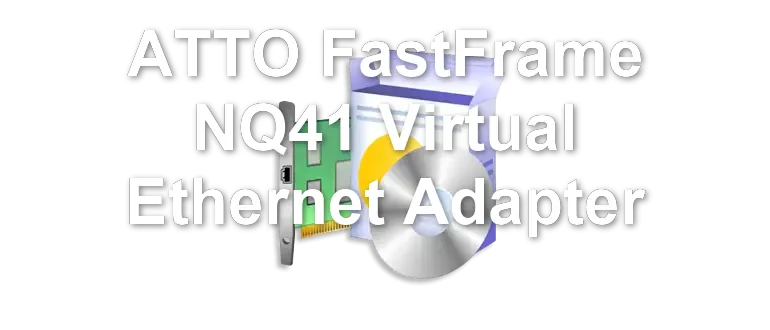ATTO FastFrame NQ41 Virtual Ethernet Adapter