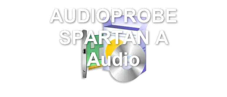 AUDIOPROBE SPARTAN A Audio