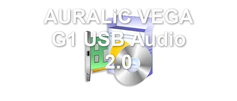 AURALiC VEGA G1 USB Audio 2.0