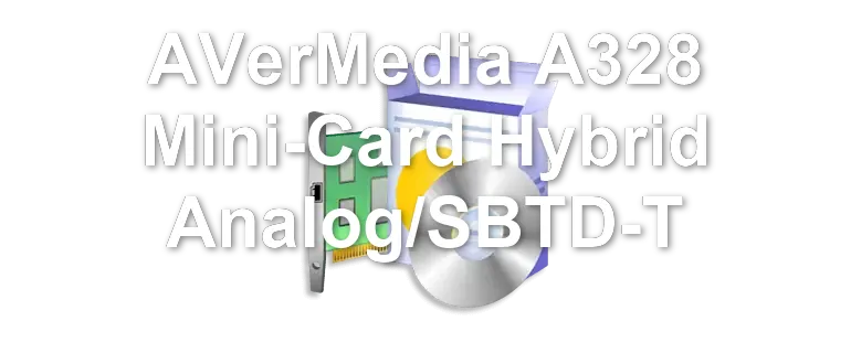 AVerMedia A328 Mini-Card Hybrid Analog/SBTD-T