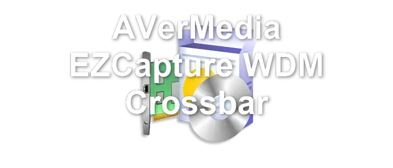 AVerMedia EZCapture WDM Crossbar