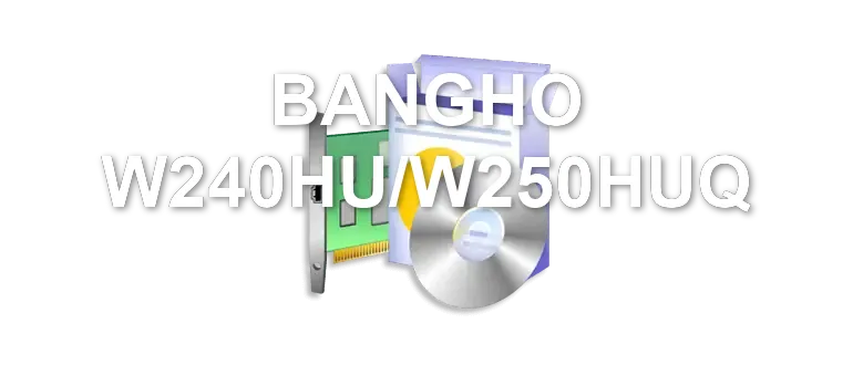 BANGHO W240HU/W250HUQ
