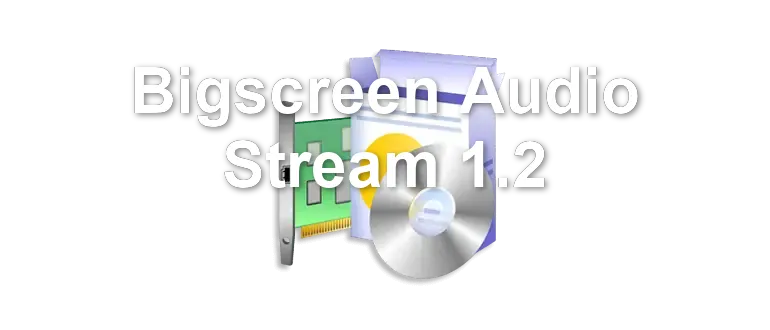 Bigscreen Audio Stream 1.2