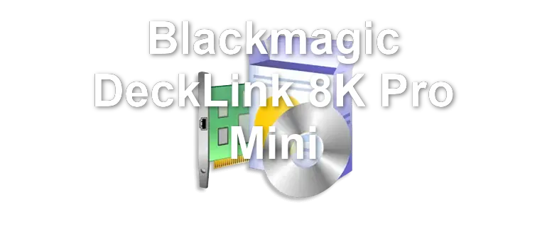 Blackmagic DeckLink 8K Pro Mini