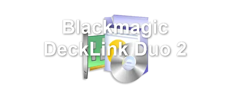 Blackmagic DeckLink Duo 2