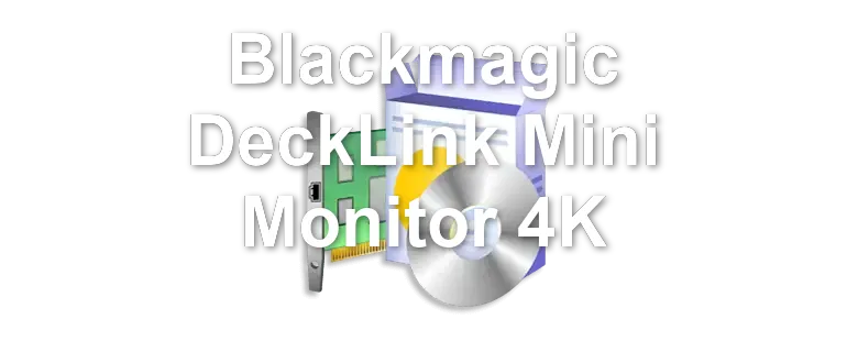 Blackmagic DeckLink Mini Monitor 4K