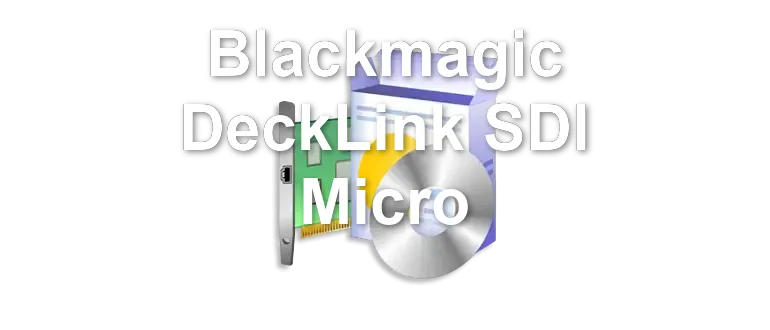 Blackmagic DeckLink SDI Micro