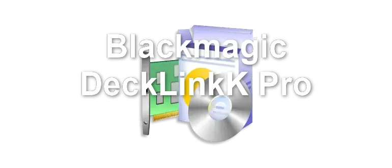 Blackmagic DeckLinkK Pro