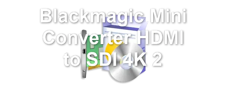 Blackmagic Mini Converter HDMI to SDI 4K 2