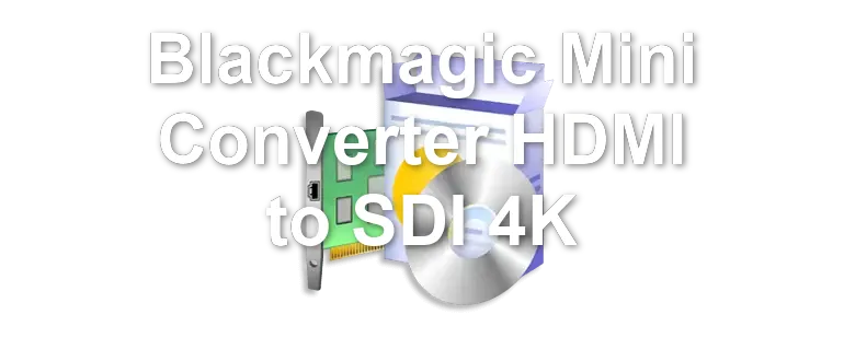 Blackmagic Mini Converter HDMI to SDI 4K