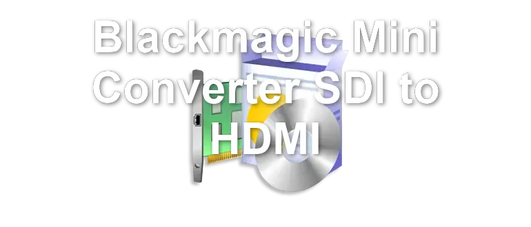 Blackmagic Mini Converter SDI to HDMI