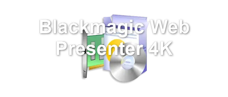 Blackmagic Web Presenter 4K