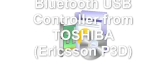 Bluetooth USB Controller from TOSHIBA (Ericsson P3D)