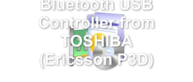 Bluetooth USB Controller from TOSHIBA (Ericsson P3D)