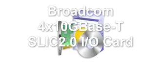 Broadcom 4x10GBase-T SLIC2.0 I/O Card