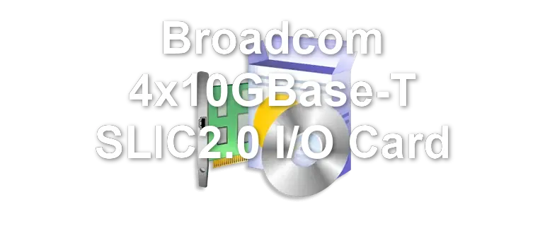 Broadcom 4x10GBase-T SLIC2.0 I/O Card