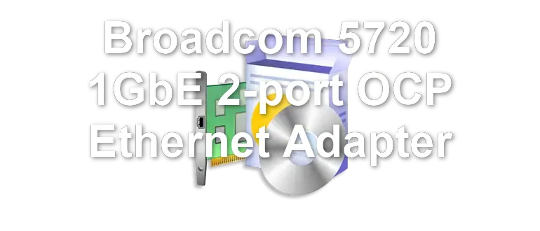 Broadcom 5720 1GbE 2-port OCP Ethernet Adapter