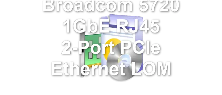 Broadcom 5720 1GbE RJ45 2-Port PCIe Ethernet LOM