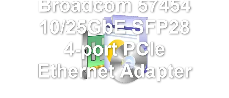Broadcom 57454 10/25GbE SFP28 4-port PCIe Ethernet Adapter