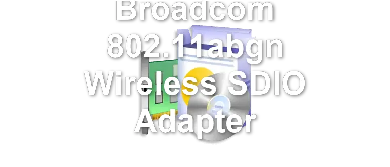 Broadcom 802.11abgn Wireless SDIO Adapter