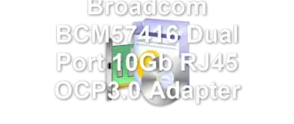 Broadcom BCM57416 Dual Port 10Gb RJ45 OCP3.0 Adapter
