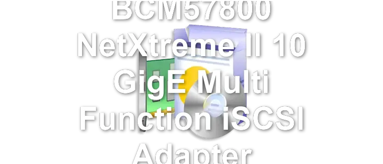 Broadcom BCM57800 NetXtreme II 10 GigE Multi Function iSCSI Adapter