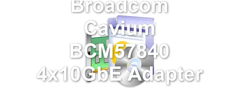 Broadcom Cavium BCM57840 4x10GbE Adapter