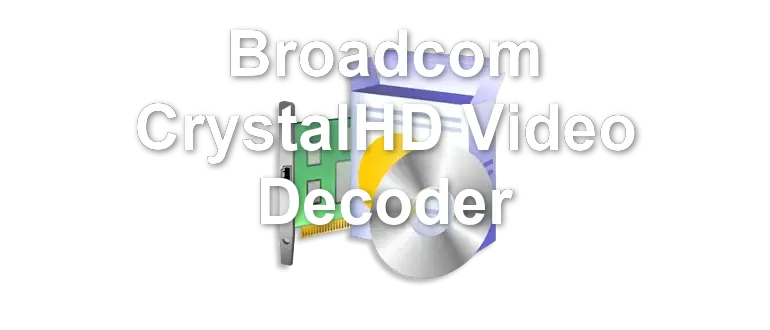 Broadcom CrystalHD Video Decoder