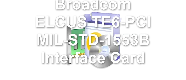 Broadcom ELCUS TE6-PCI MIL-STD-1553B Interface Card
