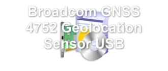 Broadcom GNSS 4752 Geolocation Sensor USB
