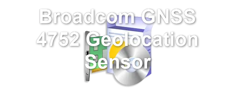 Broadcom GNSS 4752 Geolocation Sensor