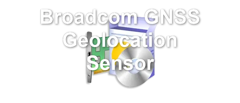 Broadcom GNSS Geolocation Sensor