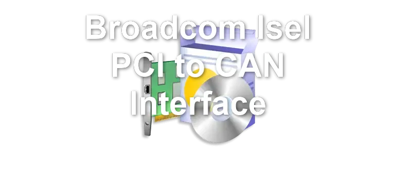 Broadcom Isel PCI to CAN Interface