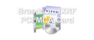 Broadcom iXRF PCI MCA Card